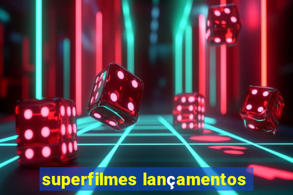 superfilmes lançamentos